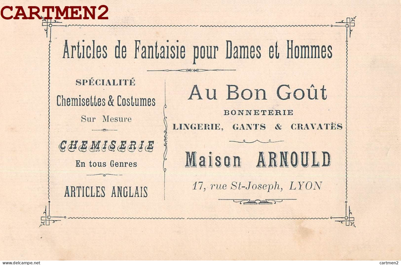 LYON RUE SAINT-JOSEPH. AU BON GOUT.MAISON ARNOULD. ARTICLES DE FANTAISIE POUR DAMES ET HOMMES. PUBLICITE - Sonstige & Ohne Zuordnung