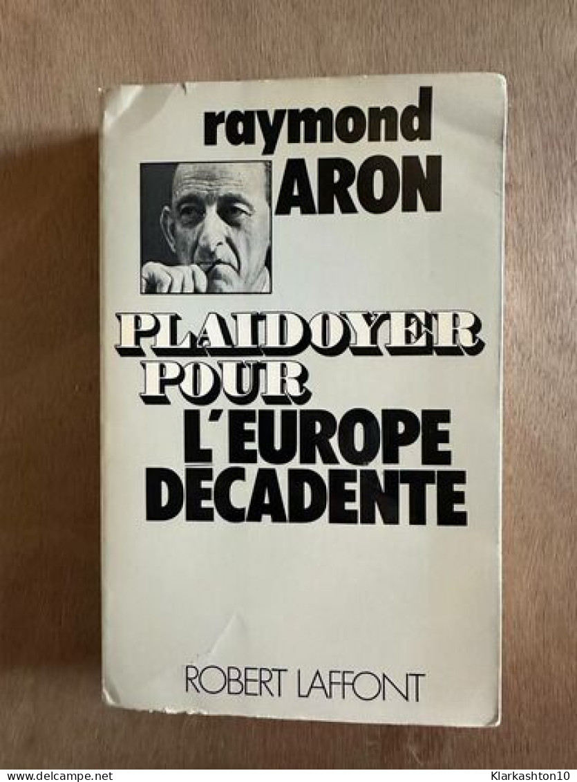 Plaidoyer Pour L'europe Décadante - Other & Unclassified