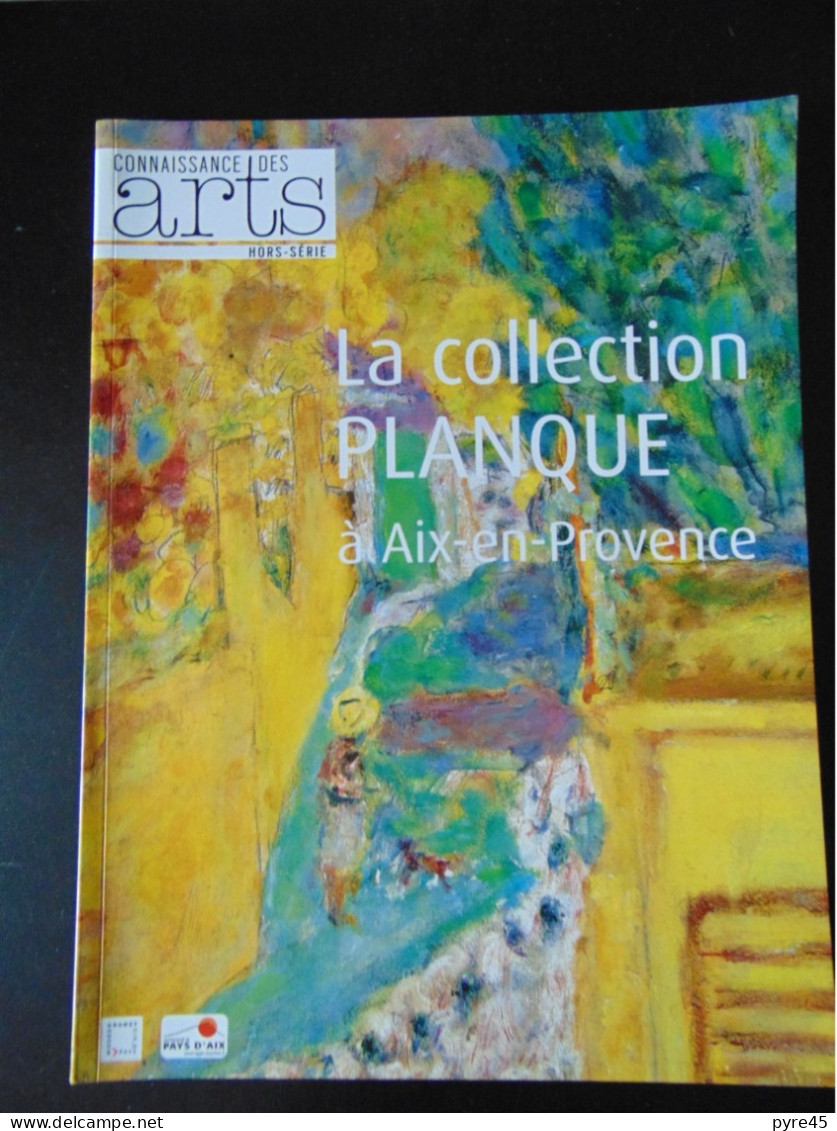 CONNAISSANCE DES ARTS HORS SERIE LA COLLECTION PLANQUE A AIX EN PROVENCE 2011 - Andere & Zonder Classificatie