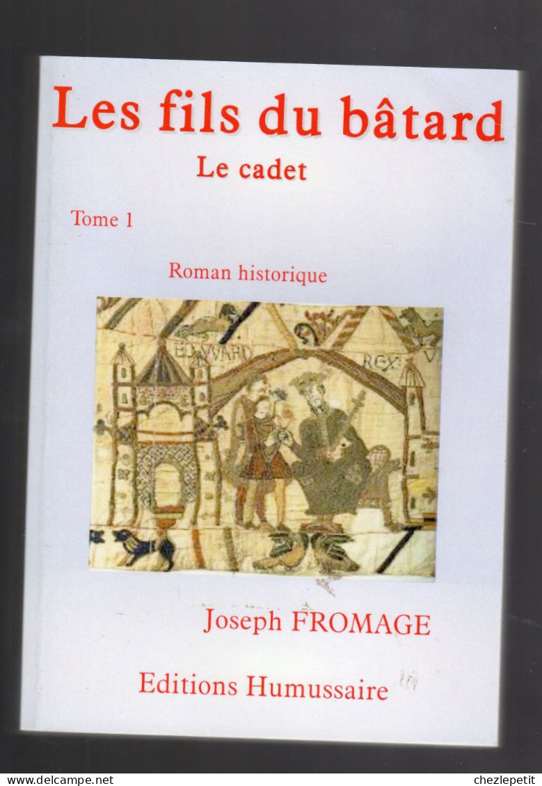 LES FILS DU BATARD 1. Le Cadet JOSEPH FROMAGE Editions HUMUSSAIRE 2019 - Historique