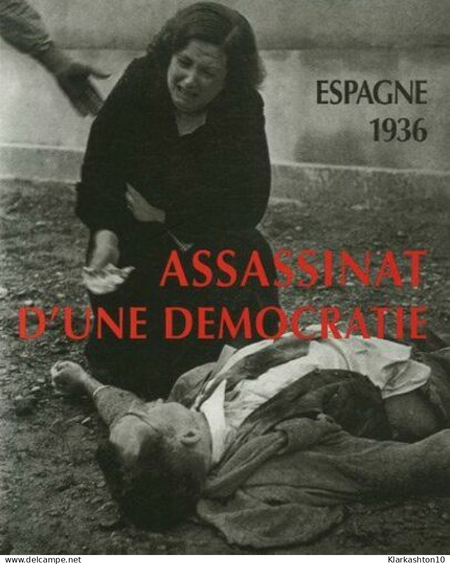 Espagne 1936: Assassinat D'une Démocratie - Autres & Non Classés