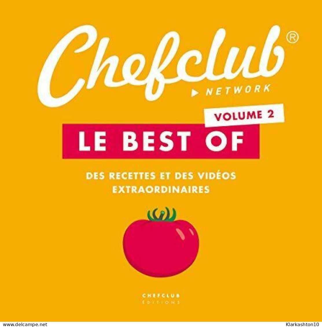 Le Best Of Chefclub: Volume 2 Des Recettes Et Des Vidéos Extraordinaires - Other & Unclassified