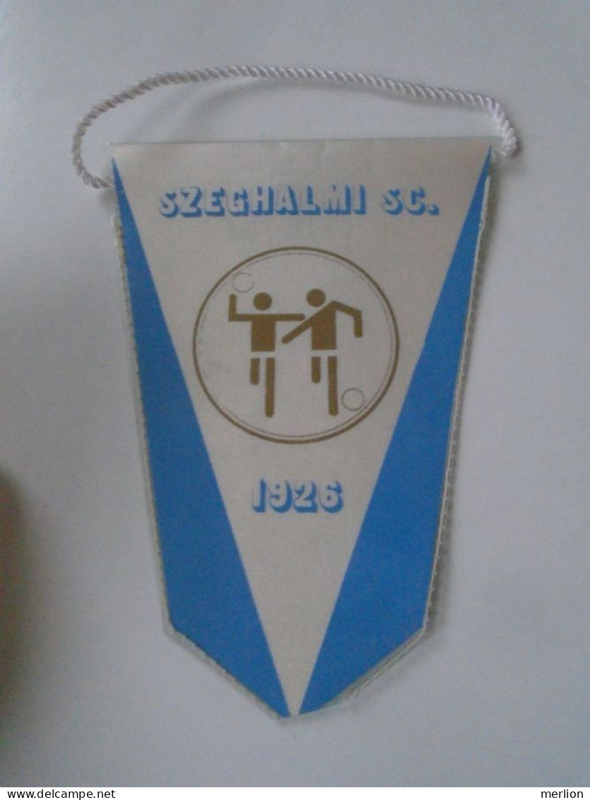 D202196  Soccer - Hungary - Szeghalmi SC -Szeghalom Handball 1926 - Fanion -Wimpel - Pennon - Ca 1970-80 140  X 100 Mm - Bekleidung, Souvenirs Und Sonstige