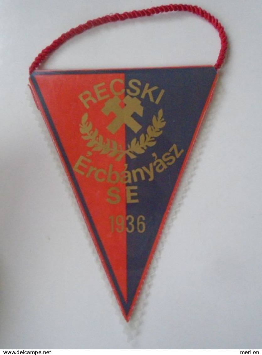 D202197 Soccer - Hungary - RECSK  Recski Ércbányász SE 1936 Miners - Fanion -Wimpel - Pennon - Ca 1970-80 160  X 120 Mm - Bekleidung, Souvenirs Und Sonstige