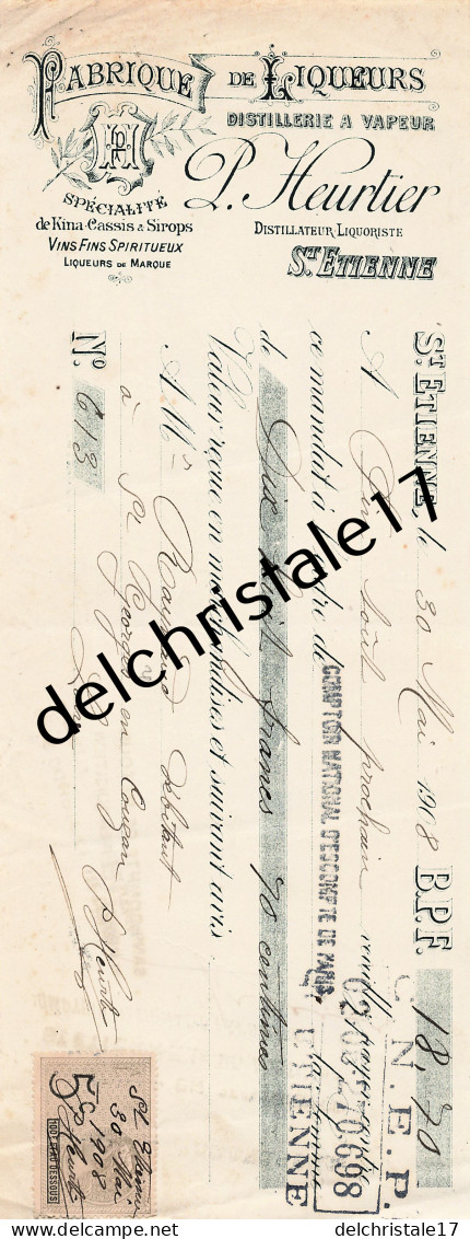 42 0521 SAINT ETIENNE LOIRE 1908 Fabrique De Liqueurs P. HEURTIER Distillerie à Vapeur Kina Cassis Sirops à RAYNAUD - Bills Of Exchange