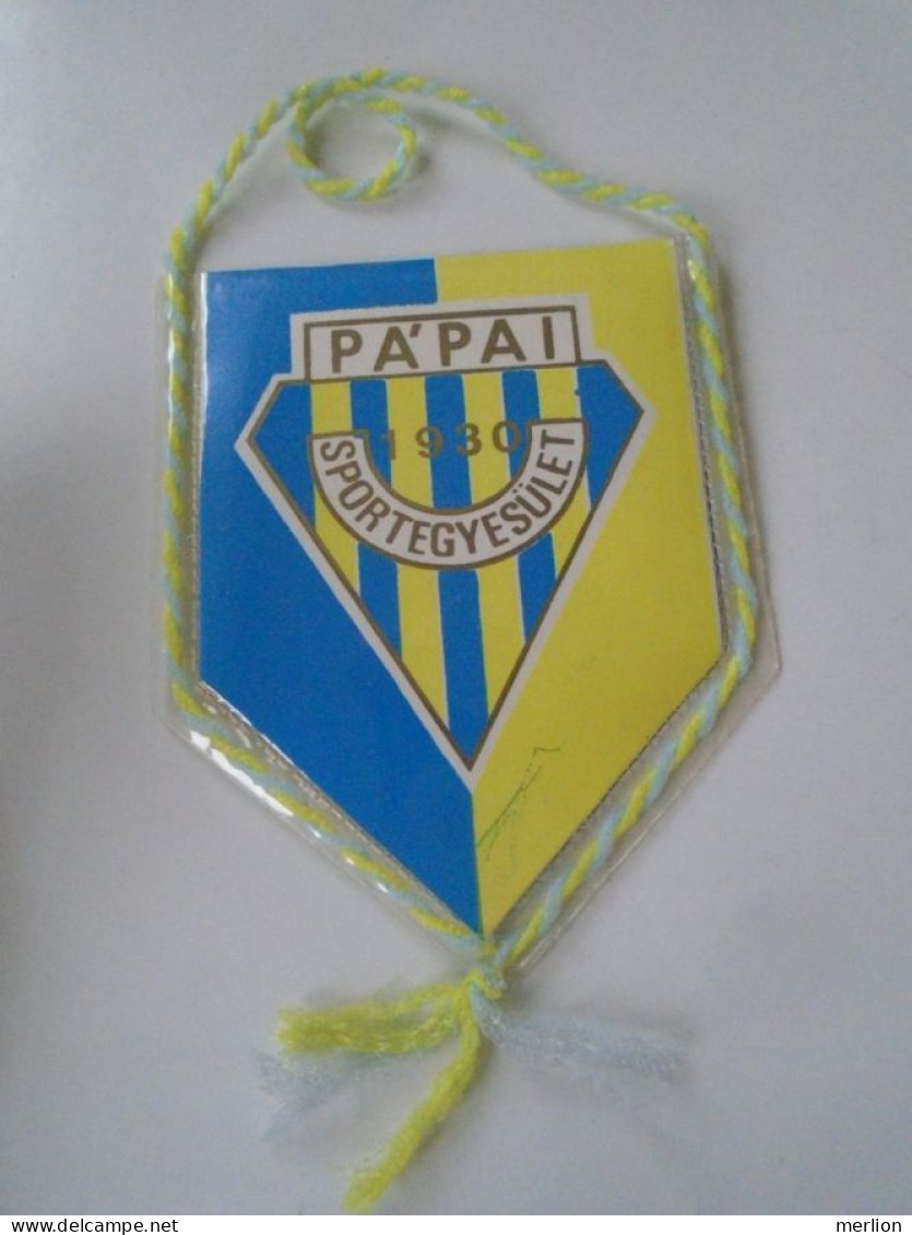 D202198  Soccer - Hungary - PÁPAI SE 1930- Fanion -Wimpel - Pennon - Ca 1970-80 130  X 110 Mm - Abbigliamento, Souvenirs & Varie