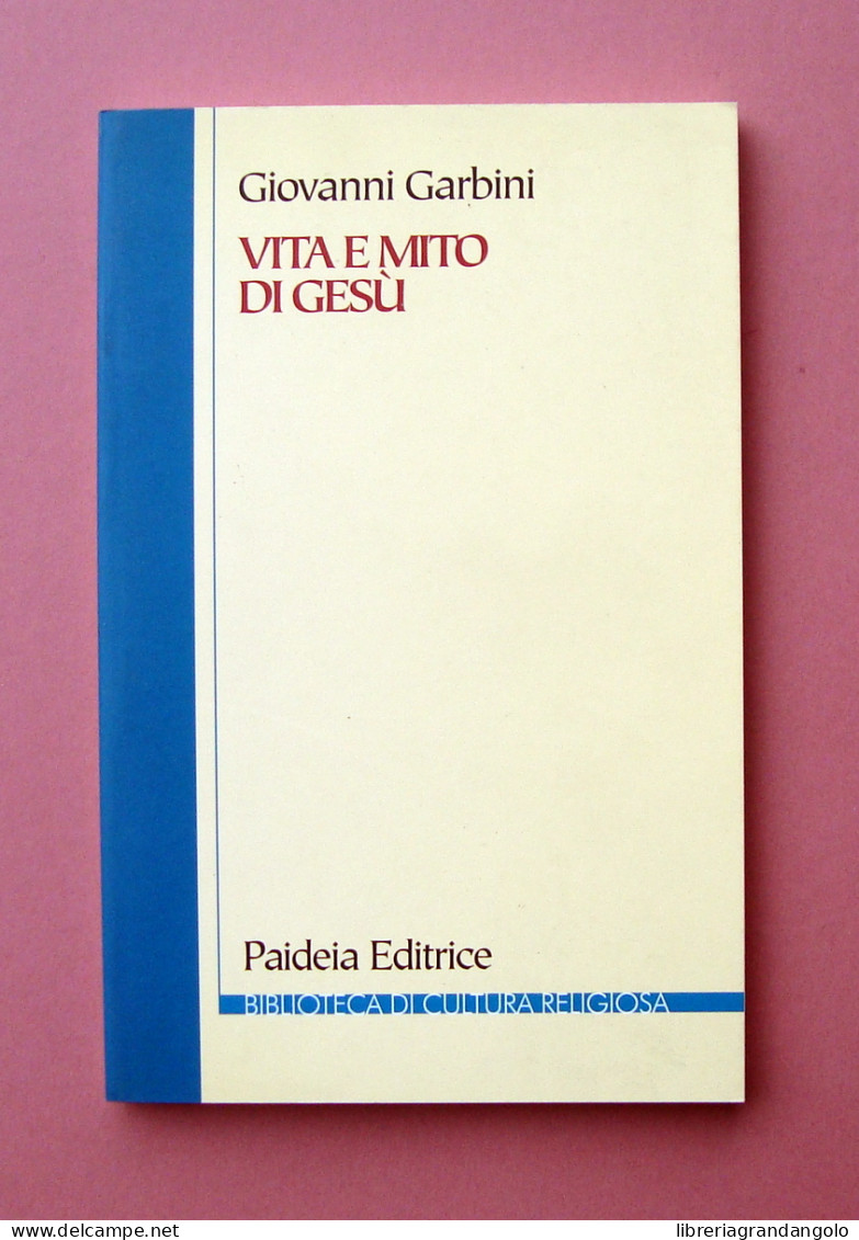 Garbini Giovanni Vita E Mito Di Gesù 2015 Paideia Ed. Biblio.Cultura Religiosa - Unclassified