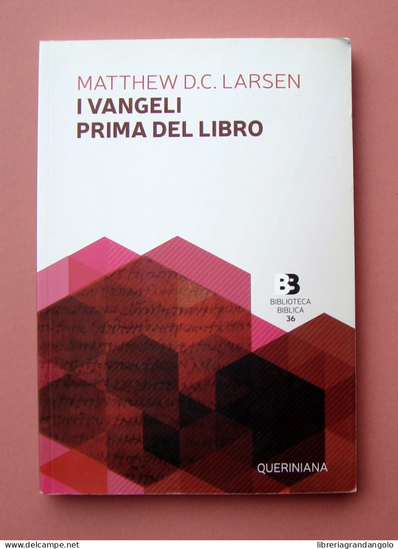 Larsen Matthew D.C. I Vangli Prima Del Libro Queriniana Brescia 2022 - Non Classés