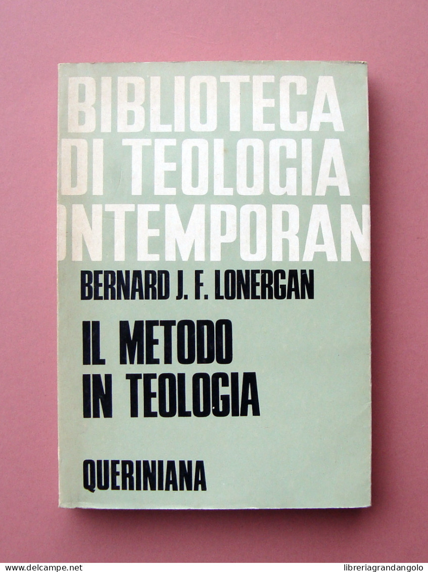 Lonergan Il Metodo In Teologia Biblioteca Teologia Contemporanea Queriniana 1975 - Non Classificati