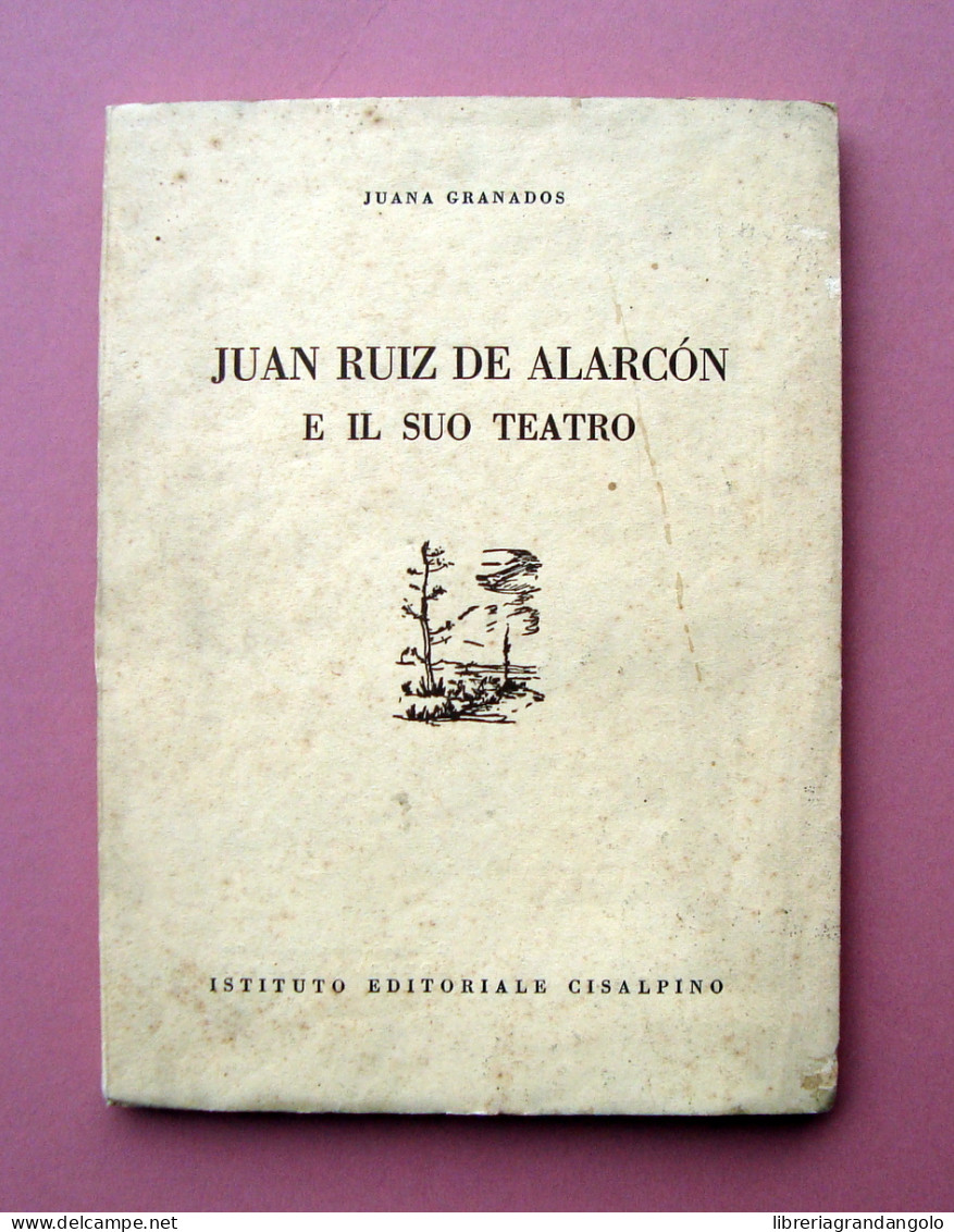 Granados Juana Ruiz De Alarcon E Il Suo Teatro Ist.1954 Ed. Numerata Ns/68 - Unclassified