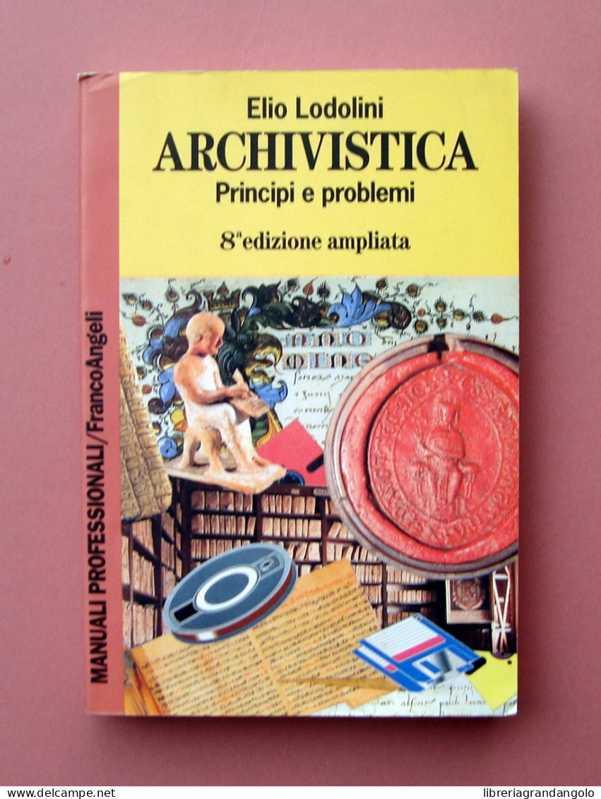 Lodolini Elio Archivistica Manuale 8^ ED 1998 Franco Angeli Milano - Sin Clasificación