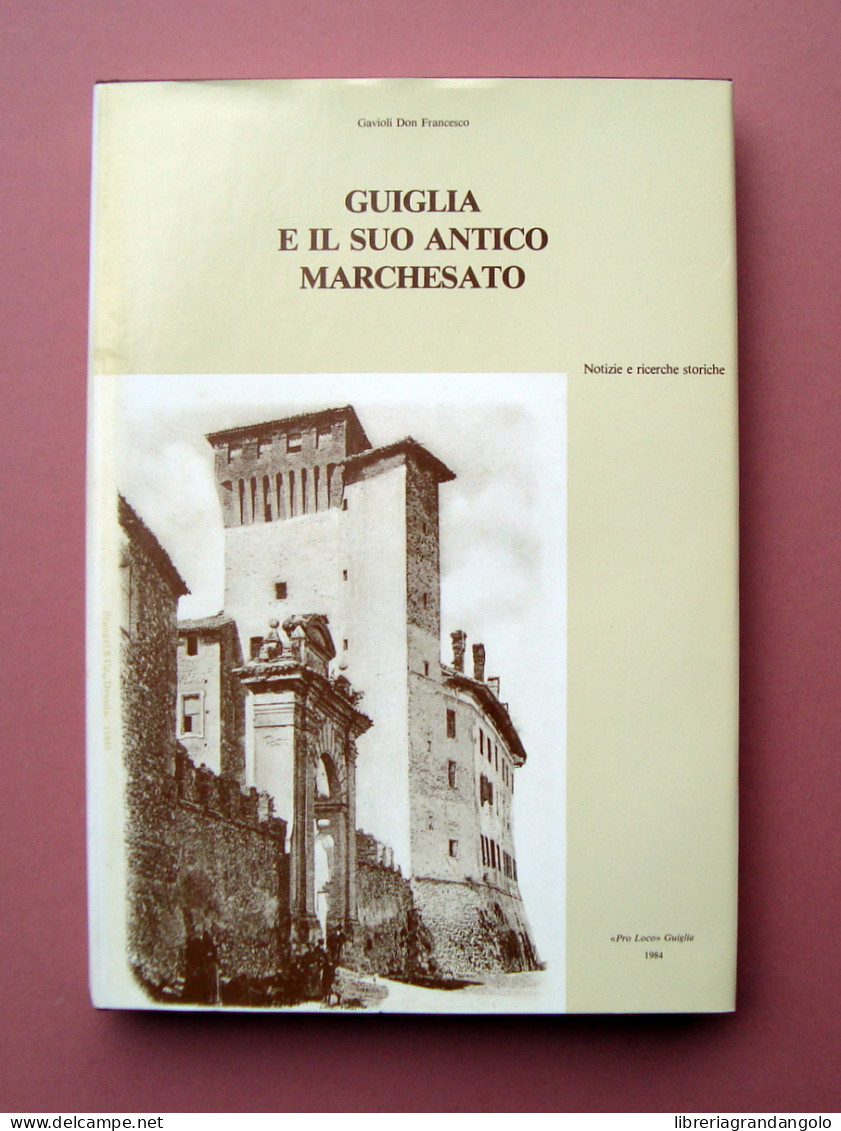 Gavioli Don Francesco Guiglia E Il Suo Antico Marchesato 1984 Pro Loco Guiglia - Sin Clasificación
