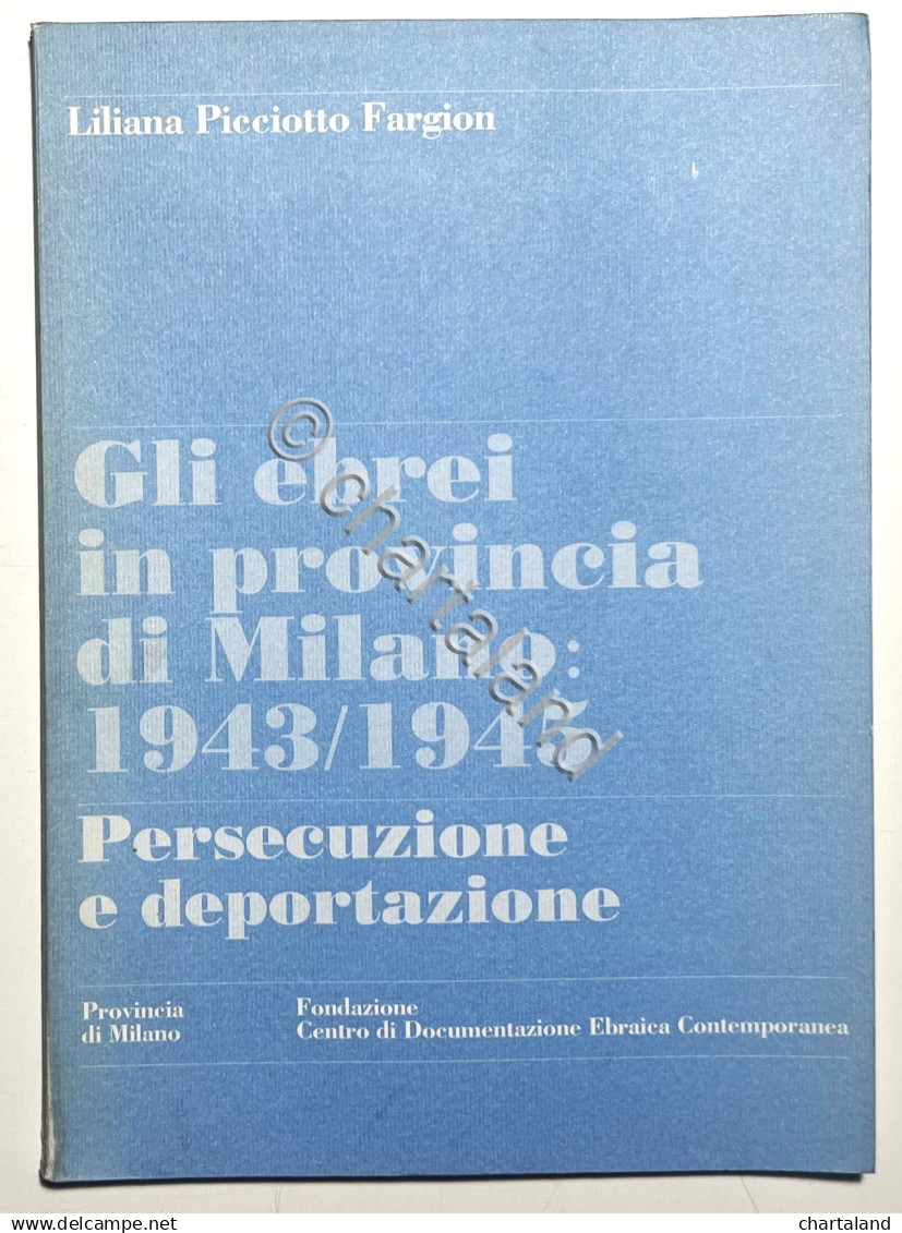 L. Picciotto Fargion - Gli Ebrei In Provincia Di Milano 1943/1945 - Ed. 1992 - Sonstige & Ohne Zuordnung