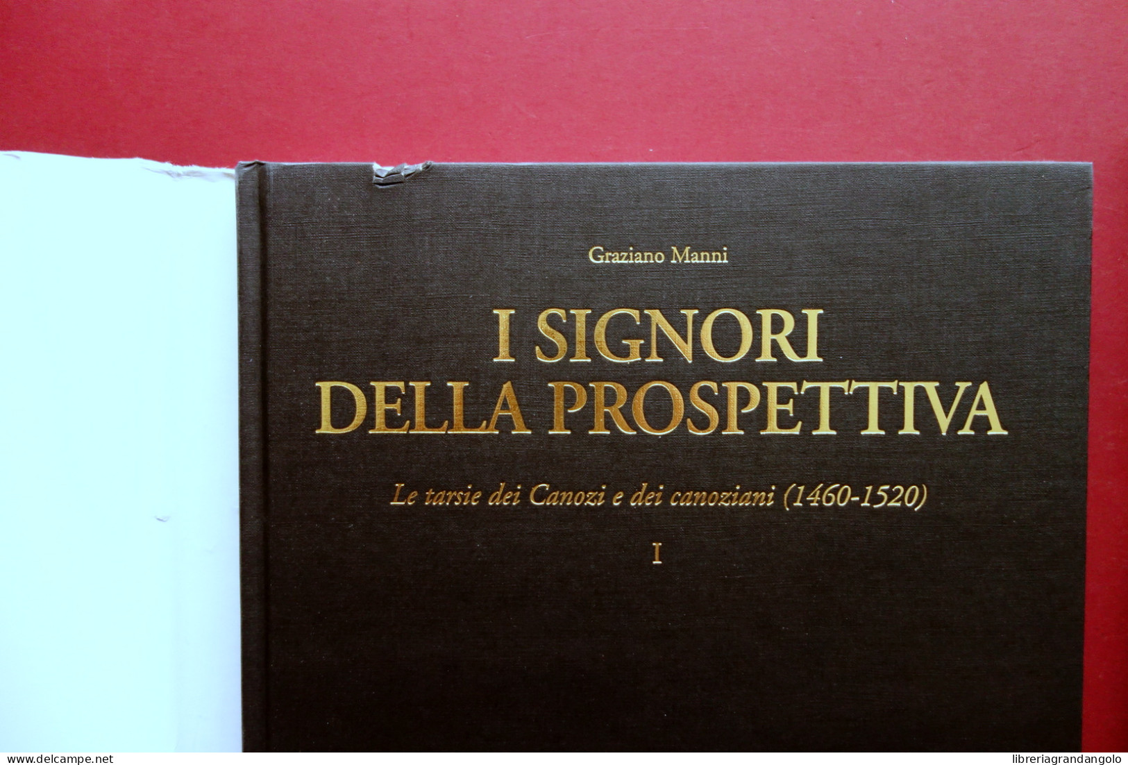 G. Manni I Signori Della Prospettiva Le Tarsie Dei Canozi E Dei Canoziani 2 Vol. - Unclassified