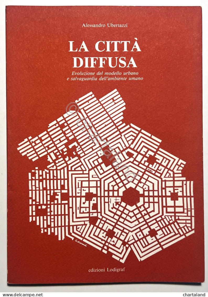 A. Ubertazzi - La Città Diffusa: Evoluzione Del Modello Urbano - Ed. 1993 - Andere & Zonder Classificatie