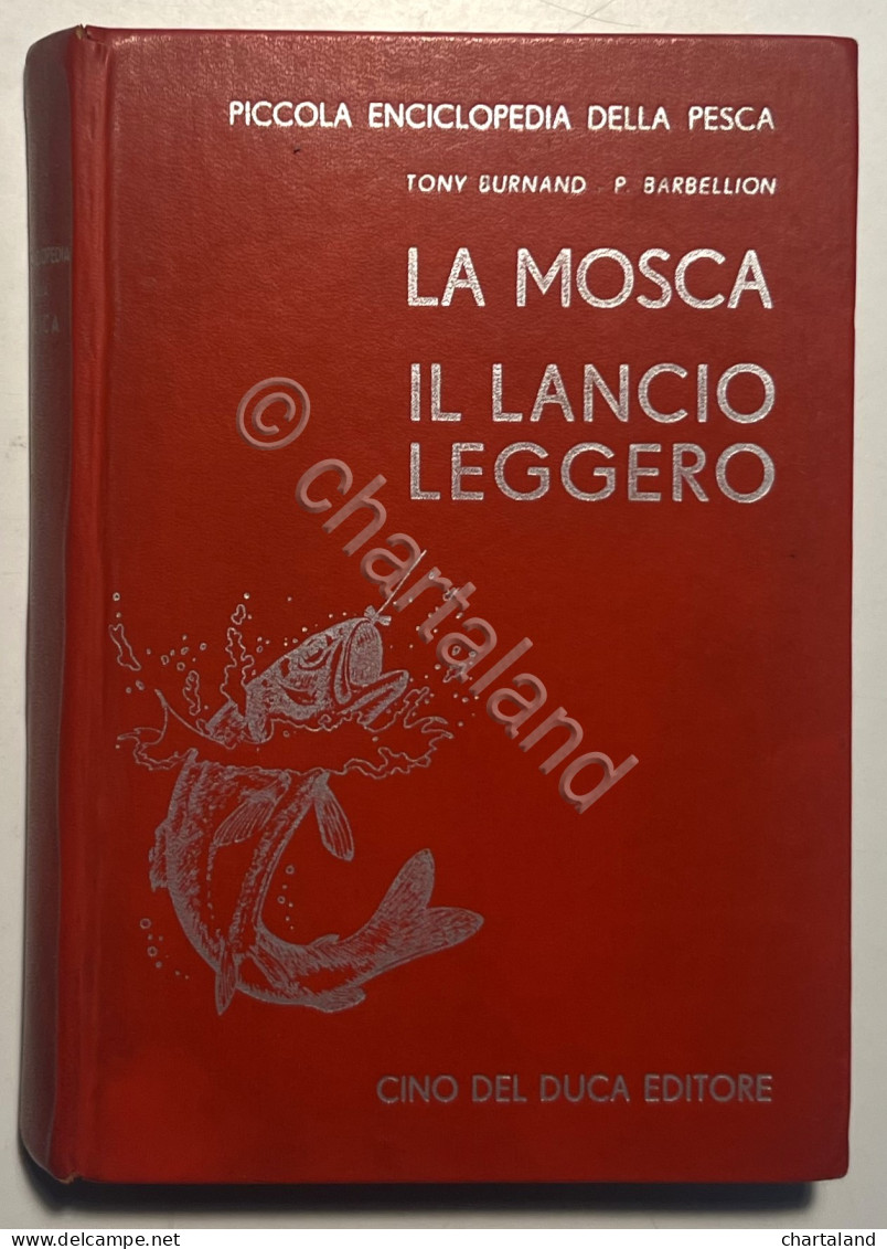 Pesca - T. Burnard E P. Barbellion - La Mosca: Il Lancio Leggero - Ed. 1962 - Altri & Non Classificati