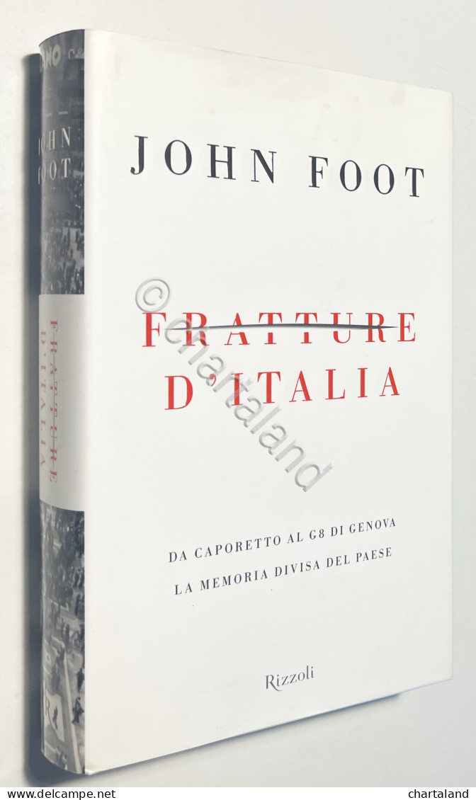 J. Foot - Fratture D'Italia: Da Caporetto Al G8 Di Genova - Ed. 2009 - Autres & Non Classés