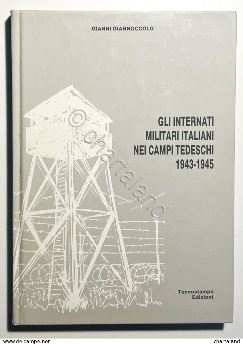 Giannoccolo - Gli Internati Militari Italiani Nei Campi Tedeschi: 1943-45 - 1989 - Otros & Sin Clasificación