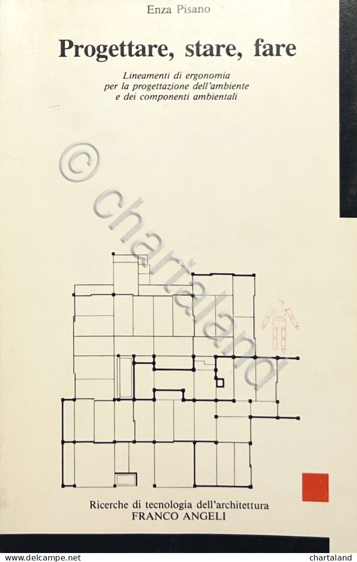 Architettura - E. Pisano - Progettare, Stare, Fare: Lineamenti Di Ergonomia 1987 - Otros & Sin Clasificación