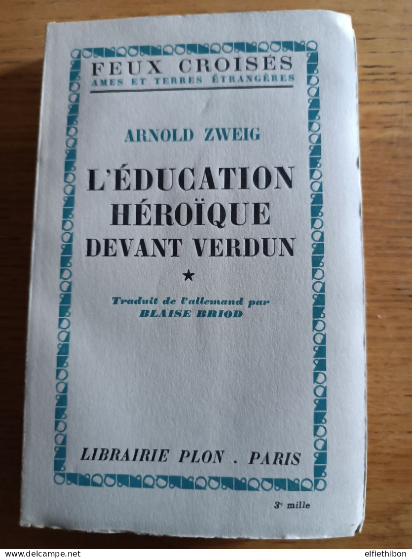 WW1 L'éducation Héroïque Devant Verdun. A. Zweig. Plon 1938. - Oorlog 1914-18