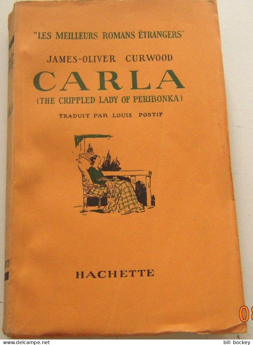 James-Oliver. CURWOOD " CARLA " EO 1936 Hachette Meilleurs Romans Étrangers BON EXEMPLAIRE - RARE - 1901-1940
