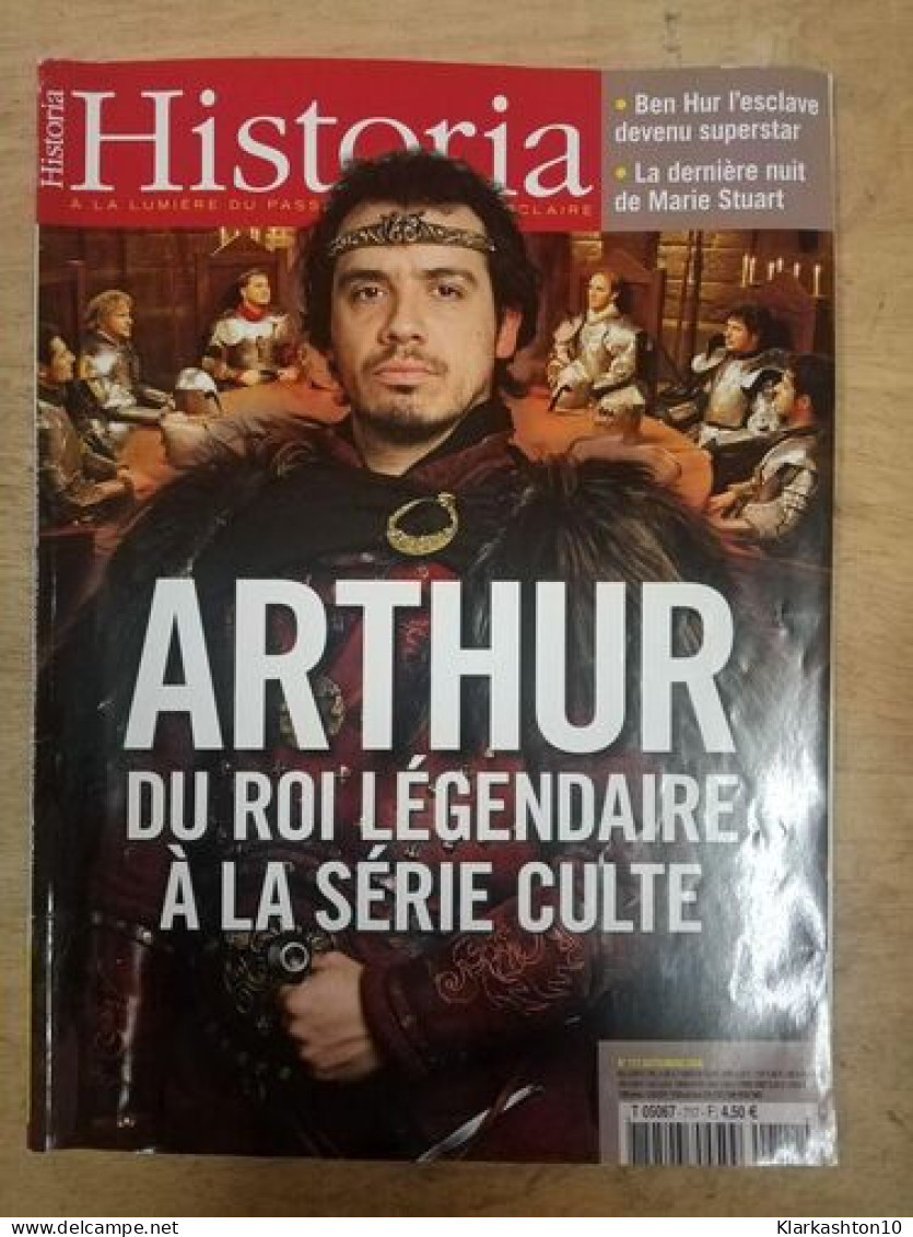 Historia Nº 717 - Arthur Du Roi Légendaire à La Série Culte / Septembre 2006 - Unclassified