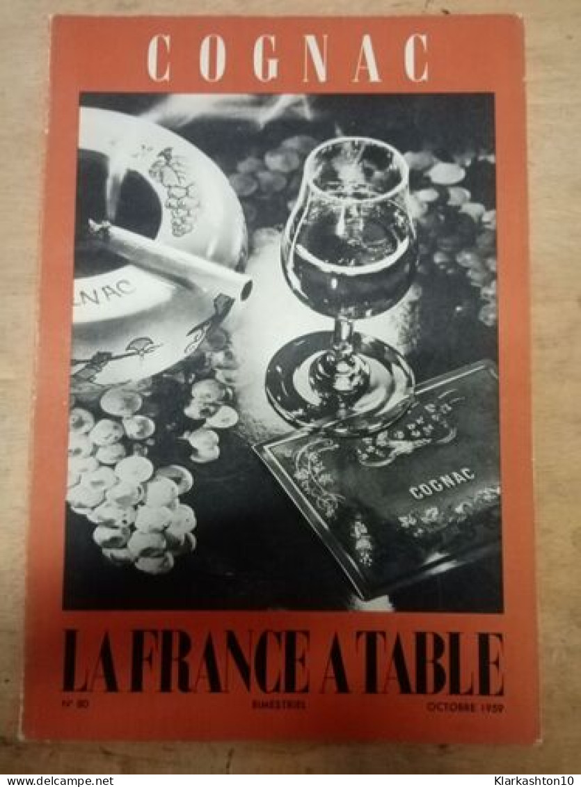 Cognac. La France A Table N.80 - Octobre 1959 - Unclassified