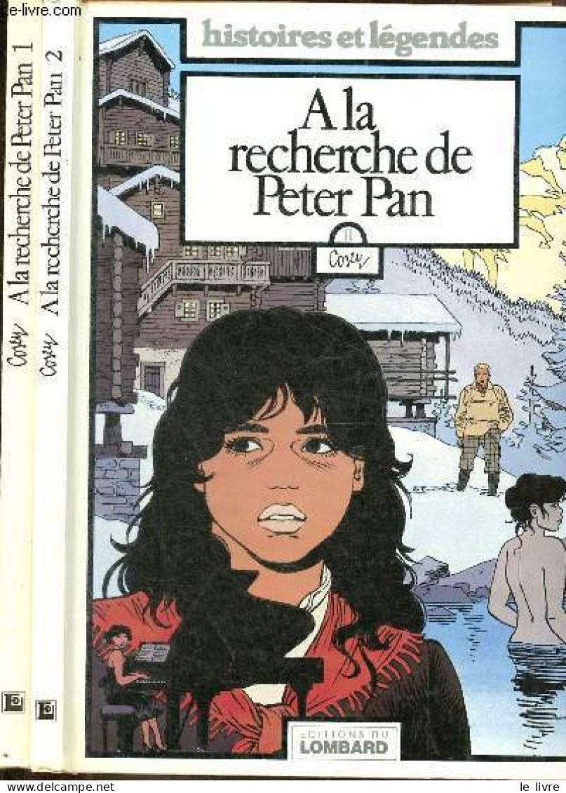 A La Recherche De Peter Pan - Tome 1 + Tome 2 (2 Volumes) - Collection " Histoires Et Légendes ". - Cosey - 1985 - Autres & Non Classés