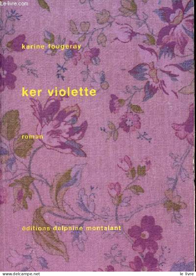 Ker Violette - Roman. - Fougeray Karine - 2008 - Sonstige & Ohne Zuordnung