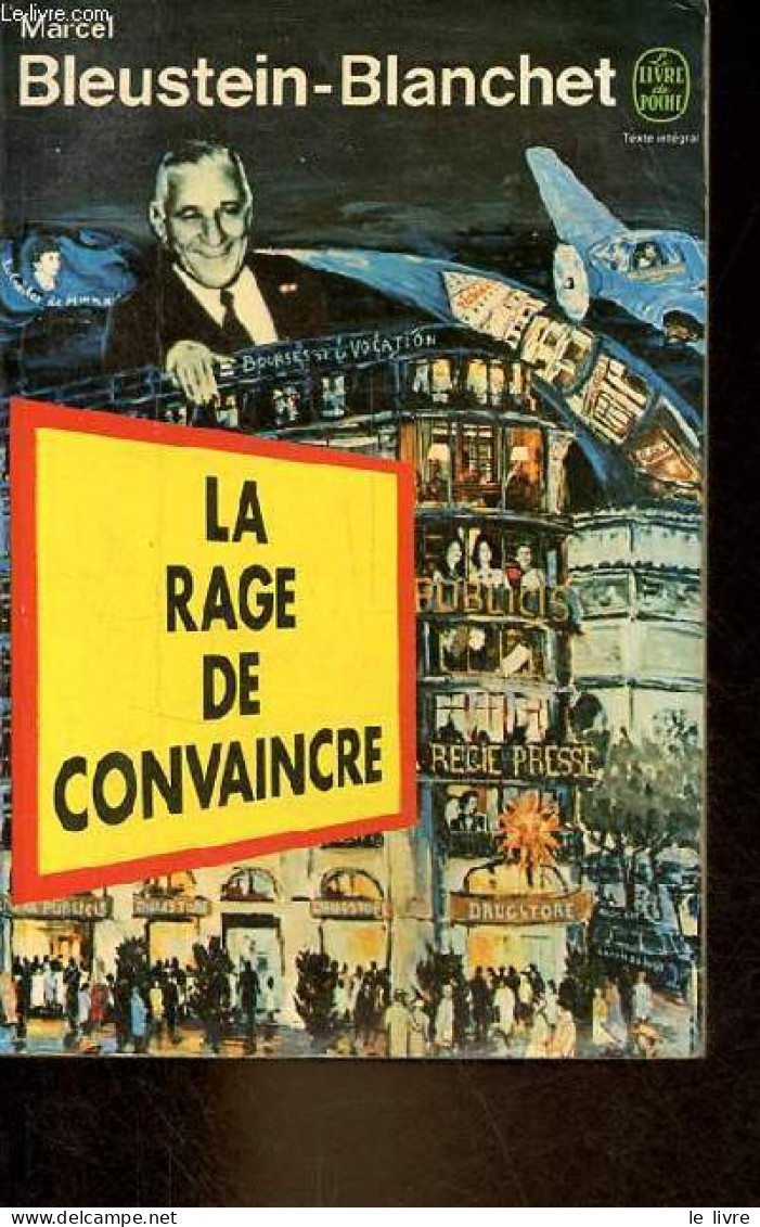 La Rage De Convaincre - Collection Le Livre De Poche N°3942. - Bleustein-Blanchet Marcel - 1974 - Autres & Non Classés