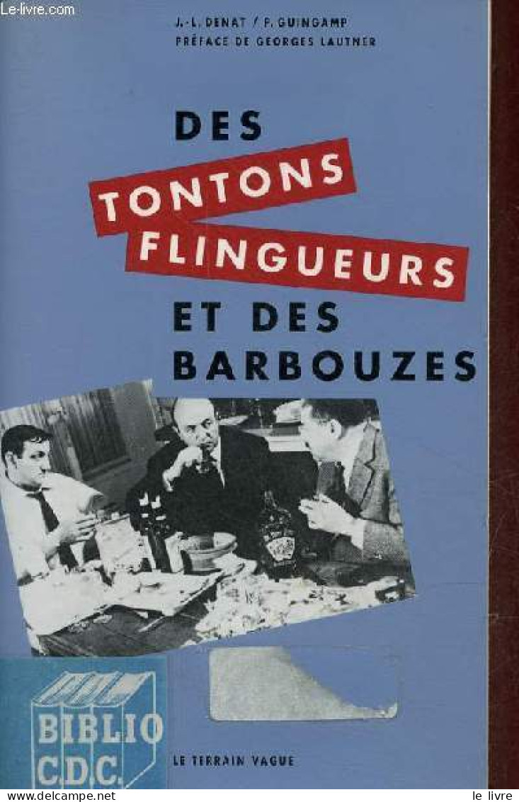 Des Tontons Flingueurs Et Des Barbouzes - L'univers De Georges Lautner. - J.-L.Denat & P.Guingamp - 1993 - Film/Televisie