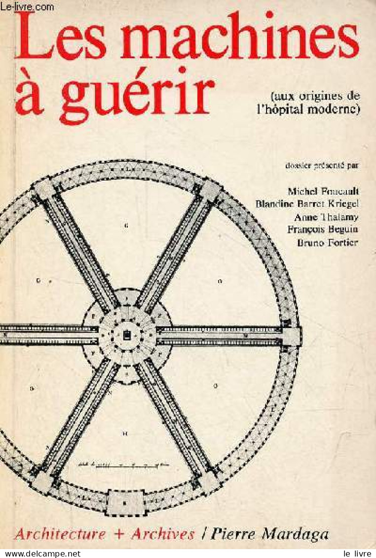 Les Machines à Guérir (aux Origines De L'hôpital Moderne) - Collection Architecture + Archives. - Foucault Kriegel Thala - Arte