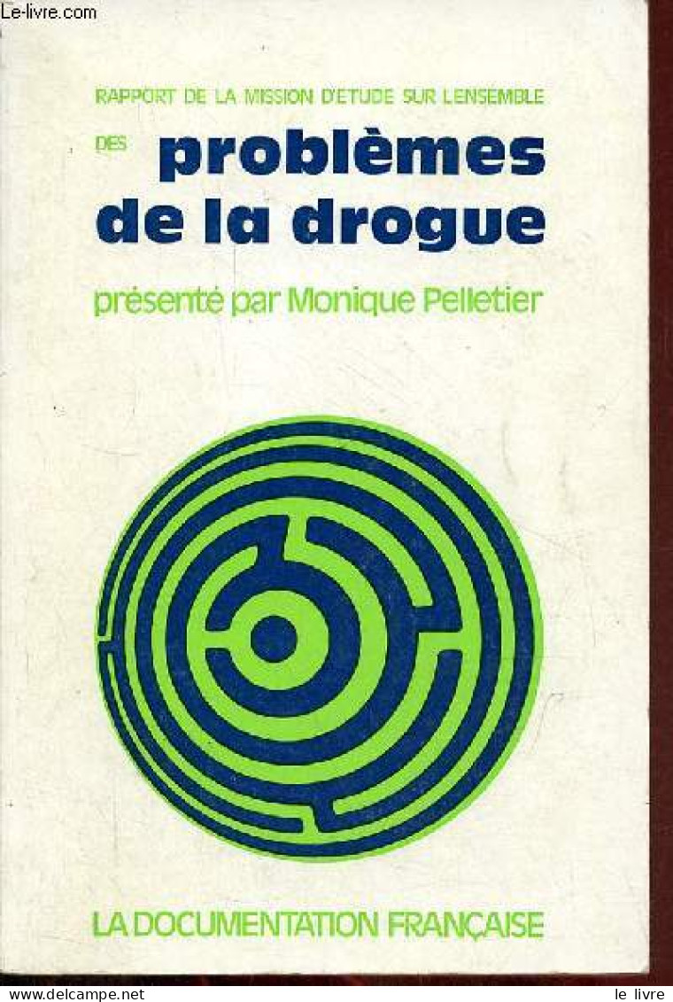 Rapport De La Mission D'étude Sur L'ensemble Des Problèmes De La Drogue. - Pelletier Monique - 1978 - Gezondheid