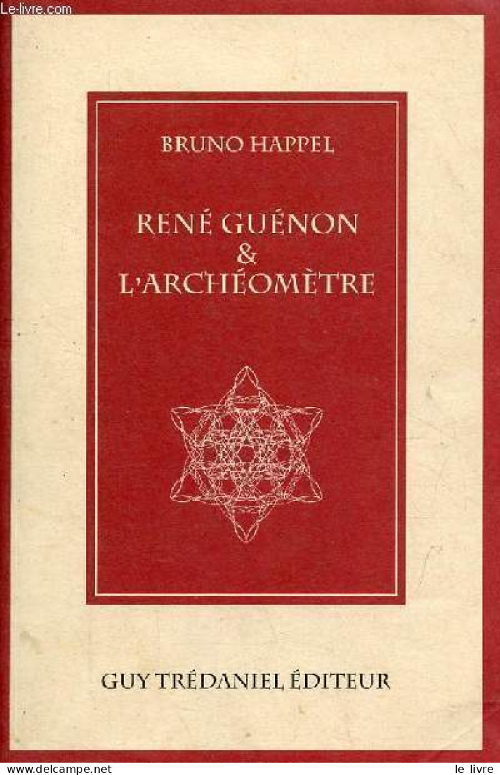 René Guénon & L'archéomètre. - Happel Bruno - 1996 - Wissenschaft