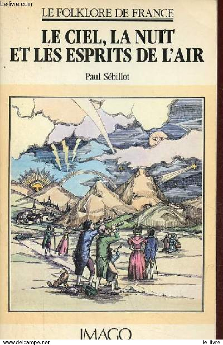 Le Ciel, La Nuit Et Les Esprits De L'air - Collection " Le Folklore De France ". - Sébillot Paul - 1982 - Other & Unclassified