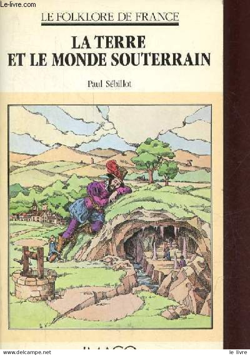 La Terre Et Le Monde Souterrain - Collection " Le Folklore De France ". - Sébillot Paul - 1983 - Sonstige & Ohne Zuordnung