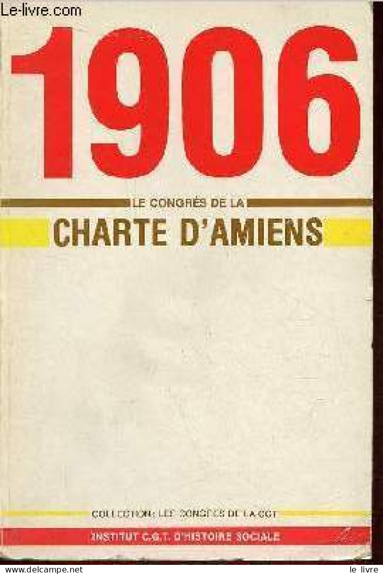 Le Congrès De La Charte D'Amiens 9e Congrès De La C.G.T. - 8 Au 14 Octobre 1906 - Conférences Des Bourses Du Travail, 15 - Economie