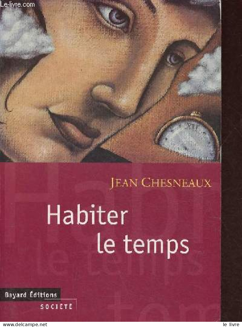 Habiter Le Temps - Passé, Présent, Futur : Esquisse D'un Dialogue Politique. - Chesneaux Jean - 1996 - Politiek