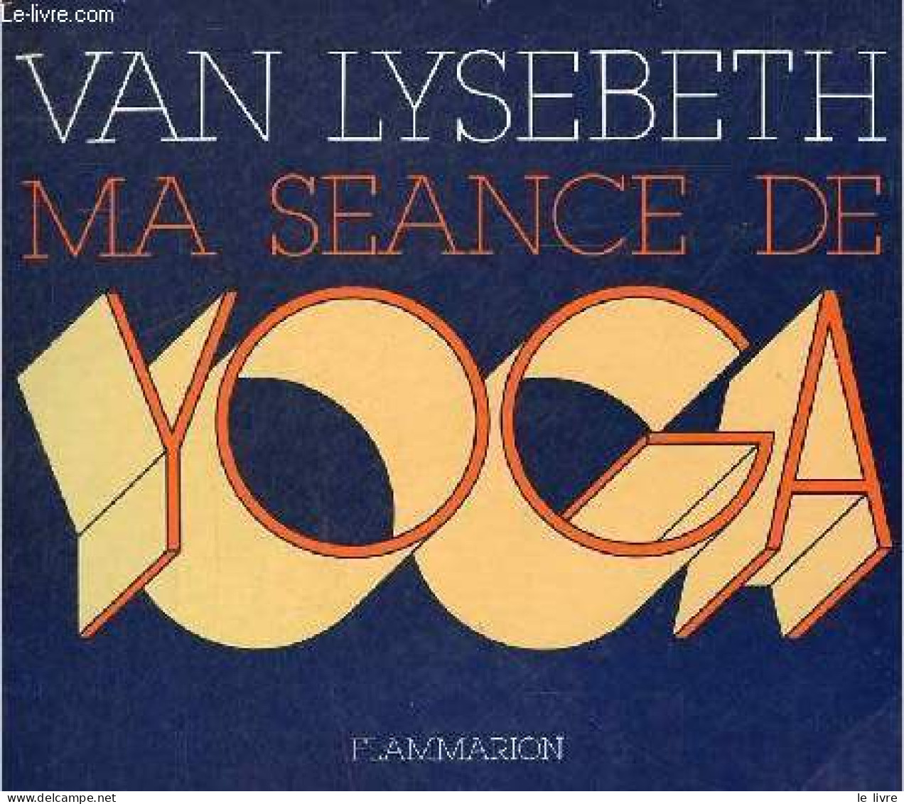 Ma Séance De Yoga. - Van Lysebeth Denise Et André - 1977 - Sport