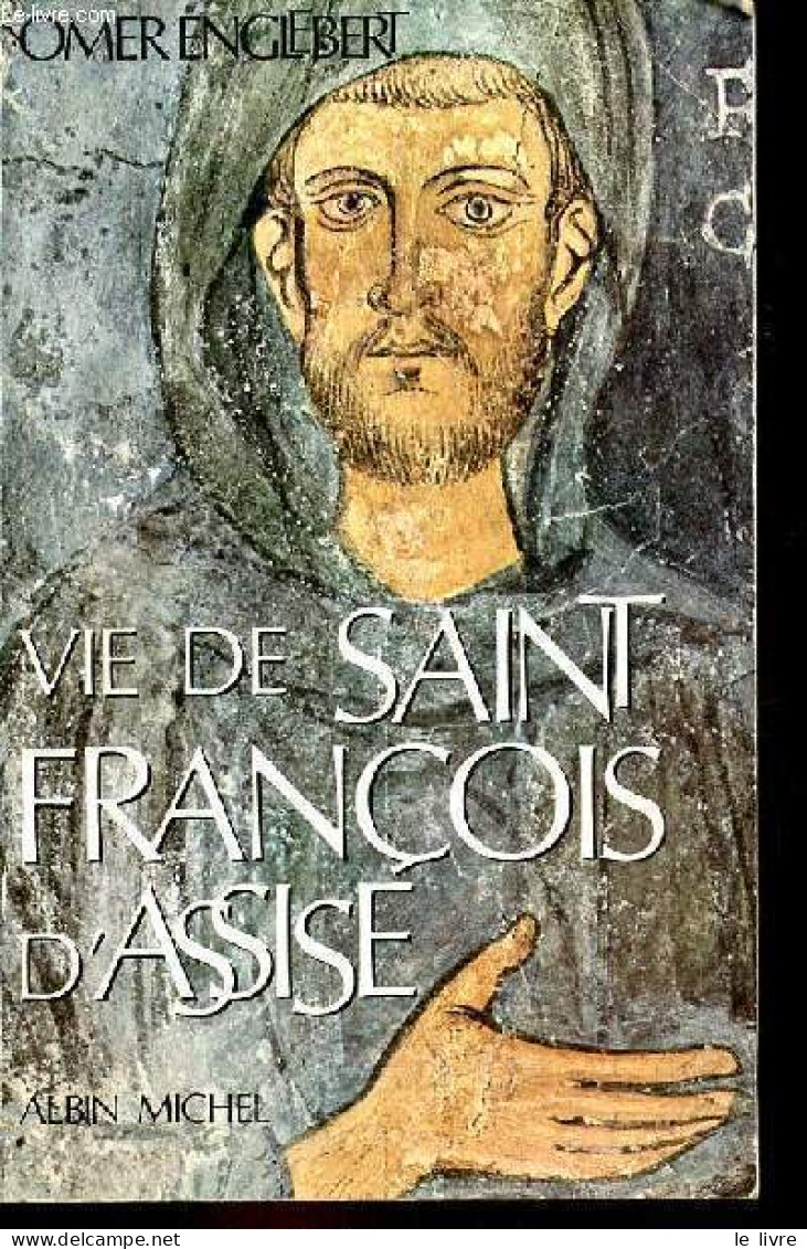 Vie De Saint François D'Assise - Nouvelle édition Refondue Et Mise à Jour. - Englebert Omer - 1982 - Religion