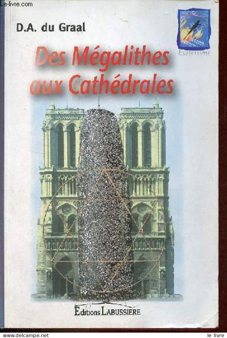 Des Mégalithes Aux Cathédrales. - Du Graal A.D. - 2005 - Esoterik