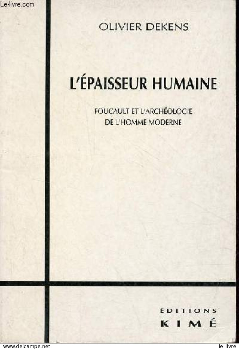 L'épaisseur Humaine - Foucault Et L'archéologie De L'homme Moderne - Collection " Philosophie - épistémologie ". - Deken - Psychologie/Philosophie