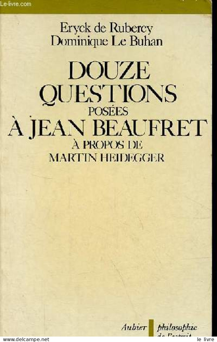 Douze Questions Posées à Jean Beaufret à Propos De Martin Heidegger - Collection " Philosophie De L'esprit ". - De Ruber - Psicologia/Filosofia