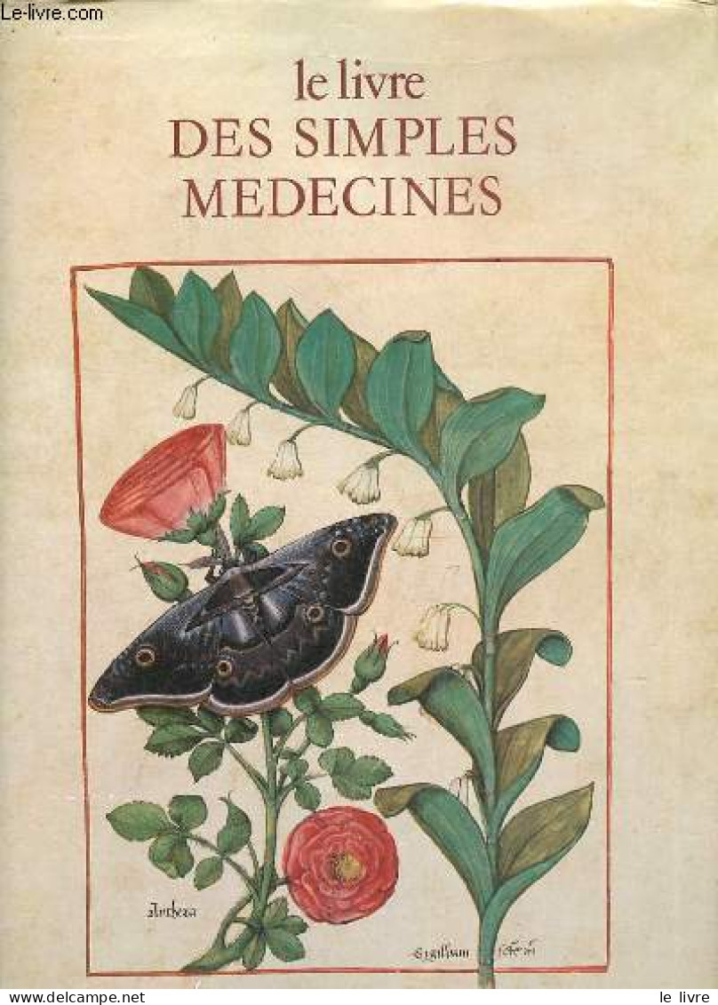 Le Livre Des Simples Médecines D'après Le Manuscrit Français 12322 De La Bibliothèque Nationale De Paris. - Platéarius - - Gezondheid