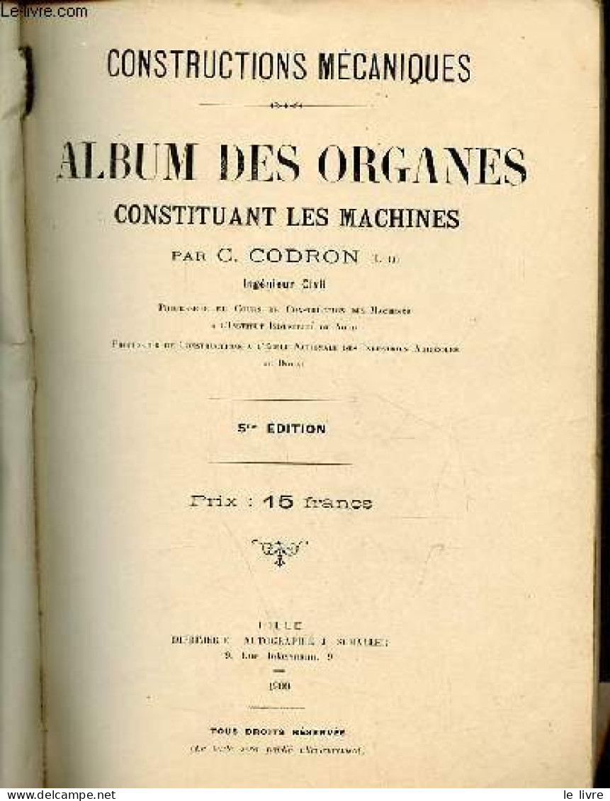 Constructions Mécaniques - Album Des Organes Constituant Les Machines - 5me édition. - C.Codron - 1900 - Bricolage / Tecnica