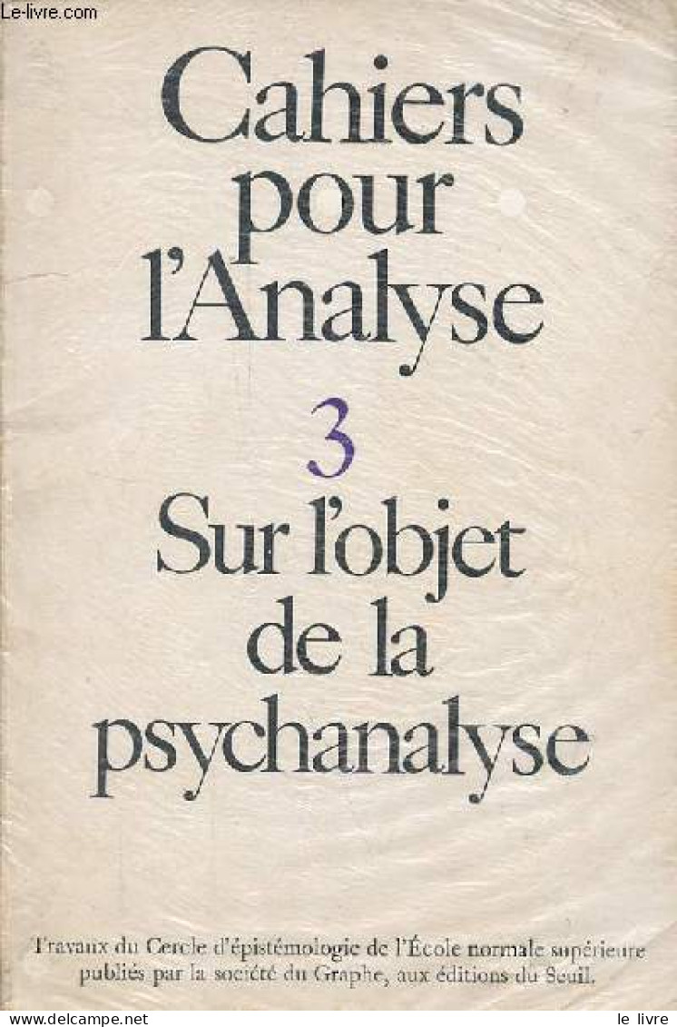 Cahiers Pour L'analyse N°3 Mai-juin 1966 - Sur L'objet De La Psychanalyse. - Collectif - 1966 - Autre Magazines