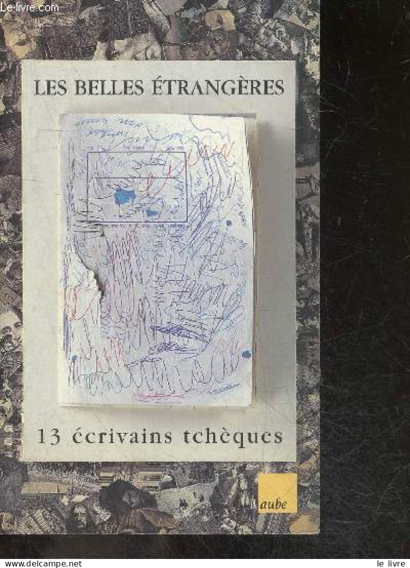 Les Belles Etrangeres - 13 Ecrivains Tcheques - Michal Ajvaz, Peter Borkovec, Daniela Fischerova, Zbynek Hejda, Daniela - Otros & Sin Clasificación