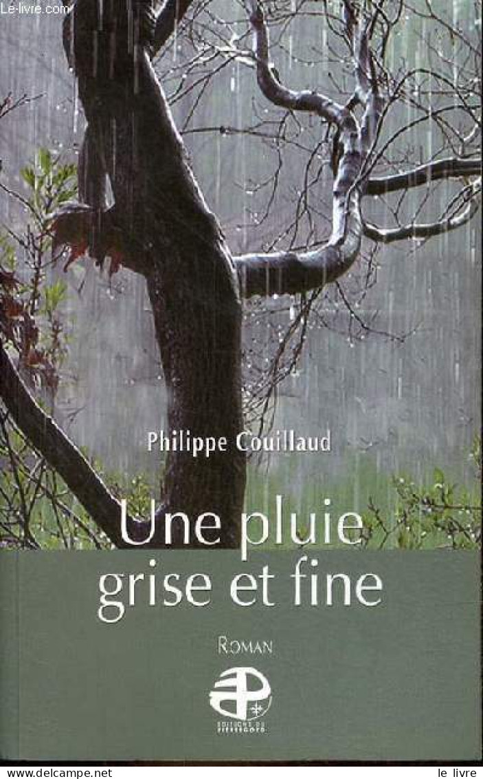 Une Pluie Grise Et Fine - Roman - Dédicace De L'auteur. - Couillaud Philippe - 2010 - Libros Autografiados