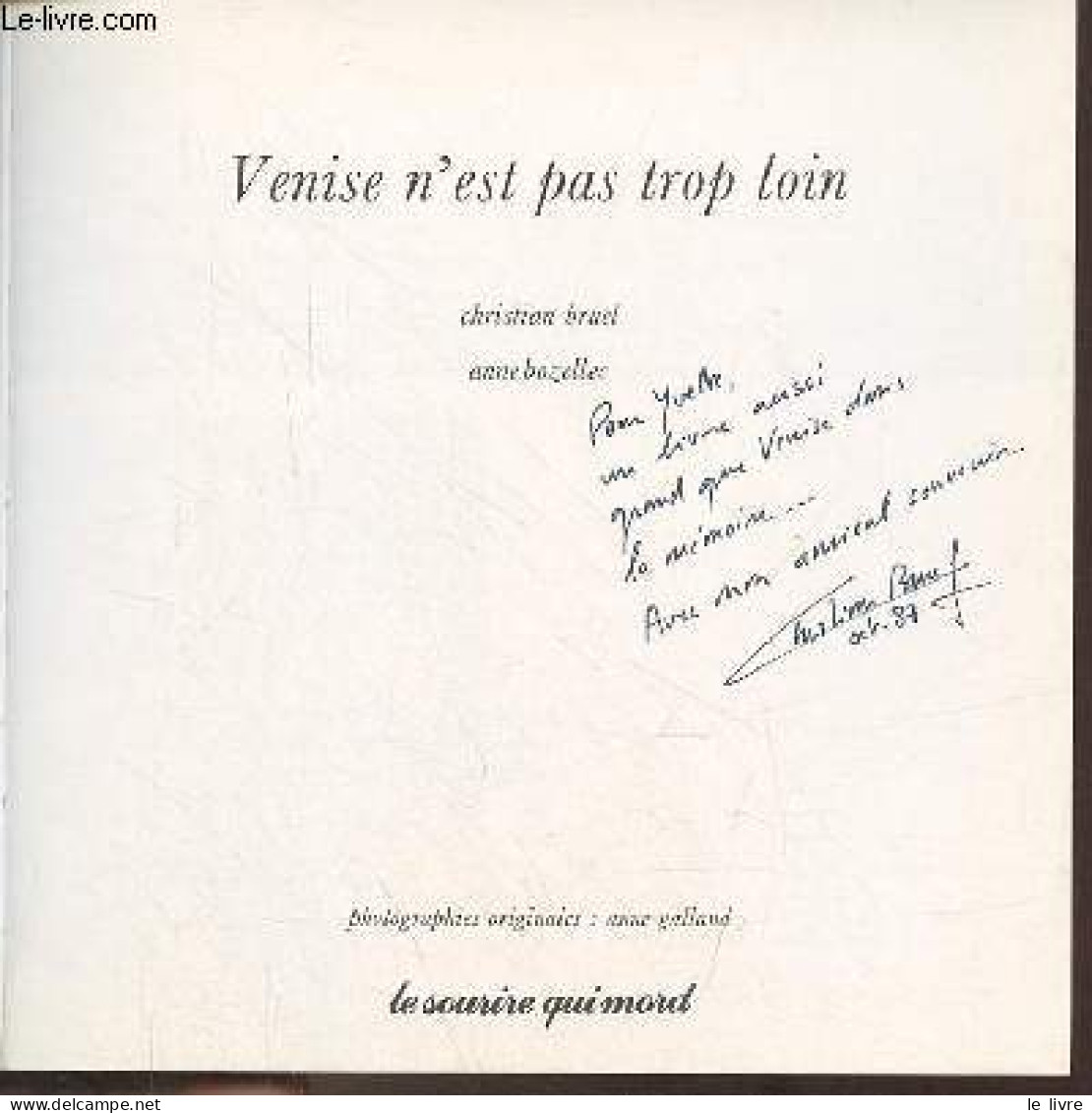 Venise N'est Pas Trop Loin - Dédicace De Christian Bruel. - Bruel Christian & Bozellec Anne - 1986 - Libros Autografiados