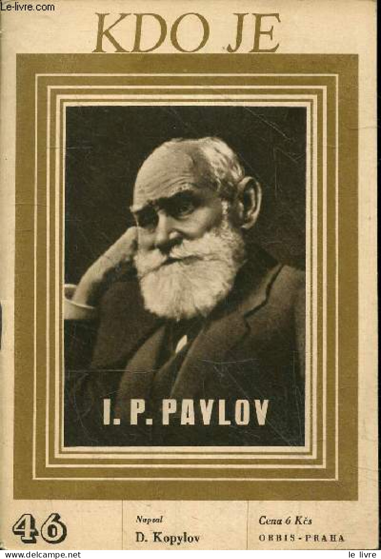 KDO JE - N°46 - I. P. Pavlov - Ivan Petrovitch Pavlov - D KOPYLOV - COLLECTIF - 1947 - Culture